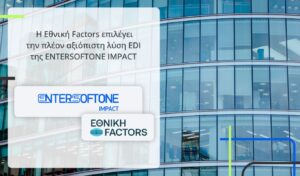 Ethniki Factors: National Bank subsidiary chooses most reliable EDI solution from ENTERSOFTONE IMPACT